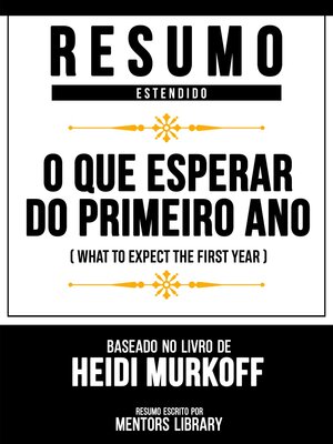 cover image of Resumo Estendido--O Que Esperar Do Primeiro Ano (What to Expect the First Year)--Baseado No Livro De Heidi Murkoff